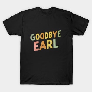 bye Earl Colorfully T-Shirt